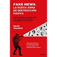 Los mejores  - Fake news: la nueva arma de destrucción masiva: Cómo se utilizan las noticias falsas y los hechos alternativos para…